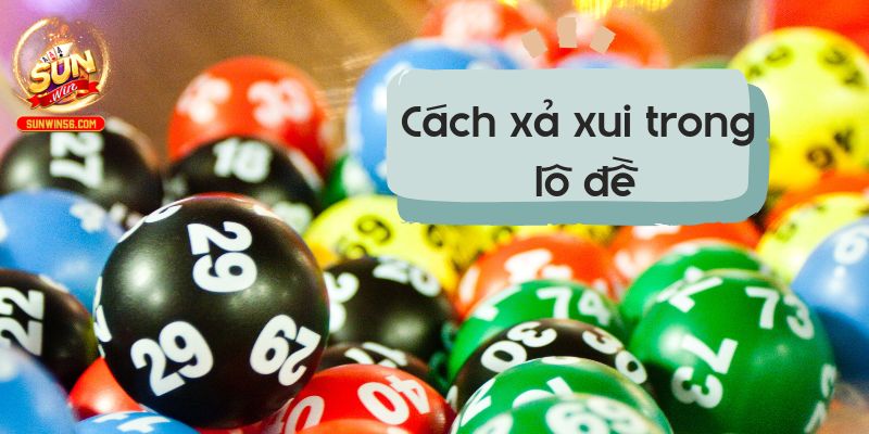 cách xả xui trong lô đề